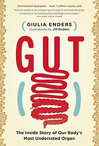Gut: The Inside Story of Our body's Most Underrated Organ